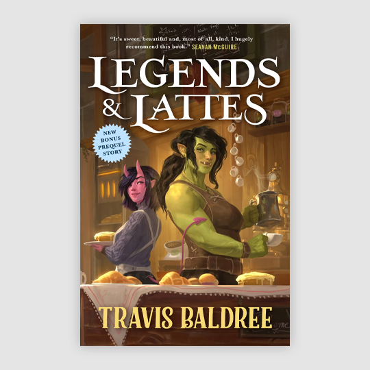 Legends and Lattes by Travis Baldtree